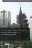 Constructing China's Jerusalem: Christians, Power, and Place in Contemporary Wenzhou (Contemporary Issues in Asia and Pacific)