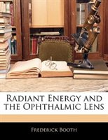 Radiant Energy And The Ophthalmic Lens