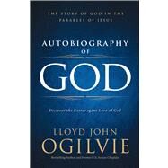 Autobiography of God : Discover the Extravagant Love of God