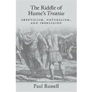The Riddle of Hume's Treatise Skepticism, Naturalism, and Irreligion