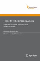 Tissue-specific Estrogen Action: Novel Mechanisms, Novel Ligands, Novel Therapies