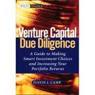 Venture Capital Due Diligence : A Guide To Making Smart Investment Choices And Increasing Your Portfolio Returns