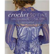 Crochet So Fine : Exquisite Designs with Fine Yarns