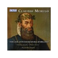 Claudio Merulo: Toccate d'Intavolatura d'Organo, Edizione integrale (Music CD)