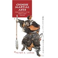 Chinese Martial Arts : From Antiquity to the Twenty-First Century