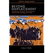 Beyond Displacement : Campesinos, Refugees, and Collective Action in the Salvadoran Civil War