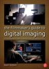 The Filmmaker?s Guide To Digital Imaging: For Cinematographers, Digital Imaging Technicians, And Camera Assistants