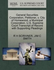 General Securities Corporation, Petitioner, V. City Of Homewood, A Municipal Corporation. U.s. Supreme Court Transcript Of Record With Supporting Pleadings