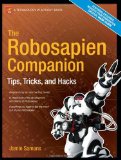 The Robosapien Companion: Tips, Tricks, and Hacks (Technology in Action)