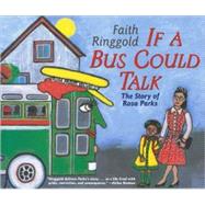 If a Bus Could Talk : The Story of Rosa Parks