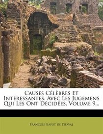 Causes Clbres Et Intressantes, Avec Les Jugemens Qui Les Ont Dcides, Volume 9...