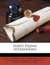 Forty Friday Afternoons