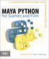 Maya Python For Games And Film: A Complete Reference For Maya Python And The Maya Python Api