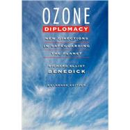 Ozone Diplomacy : New Directions in Safeguarding the Planet