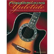 Fingerpicking Yuletide : 16 Songs Arranged for Solo Guitar in Standard Notation and Tab