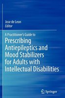 A Practitioner's Guide To Prescribing Antiepileptics And Mood Stabilizers For Adults With Intellectual Disabilities