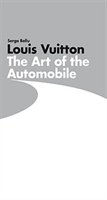 Louis Vuitton:  The Art Of The Automobile: The Art Of The Automobile
