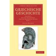 Griechische Geschichte Volume 3 : Bis Auf Aristoteles und Die Eroberung Asiens