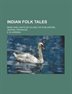 Indian Folk Tales; Being Side-lights On Village Life In Bilaspore, Central Provinces