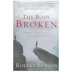 The Body Broken: Answering God's Call to Love One Another