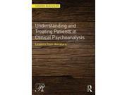 Understanding And Treating Patients In Clinical Psychoanalysis Psychoanalysis In A New Key Book Series