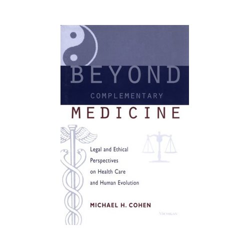Beyond Complementary Medicine: Legal and Ethical Perspectives on Health Care and Human Evolution