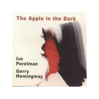 Ivo Perelman & Gerry Hemingway - Apple In The Dark, The (Music CD)