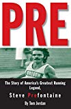 Pre: The Story of America's Greatest Running Legend, Steve Prefontaine