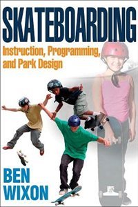Skateboarding: Instruction, Programming And Park Design