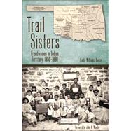 Trail Sisters : Freedwomen in Indian Territory, 1850-1890