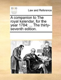A Companion To The Royal Kalendar, For The Year 1784