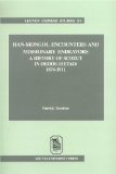 Han-Mongol Encounters and Missionary Endeavors: A History of Scheut in Ordos (Hetao), 1874-1911 (Leuven Chinese Studies) (v. 15)