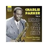Charlie Parker - Charlie Parker Vol.2 (Bird On The Side/Original Recordings 1941-1947)