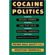 Cocaine Politics: Drugs, Armies, and the CIA in Central America