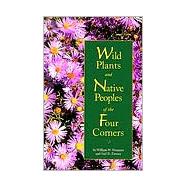 Wild Plants and Native Peoples of the Four Corners