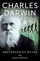 Charles Darwin: Destroyer Of Myths
