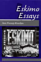 Eskimo Essays: Yup'ik Lives And How We See Them