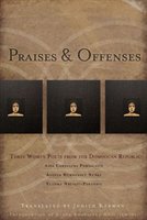 Praises & Offenses: Three Women Poets From The Dominican Republic