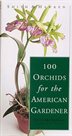 Smith & Hawken:  100 Orchids For The American Gardener