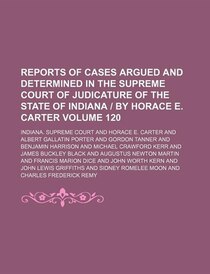 Reports Of Cases Argued And Determined In The Supreme Court Of Judicature Of The State Of Indiana