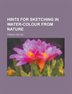 Hints For Sketching In Water-colour From Nature