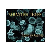 Sebastien Texier - Toxic Parasites (Music CD)