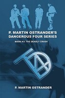 P. Martin Ostrander's Dangerous Four Series: Book #2: The Deadly Crash
