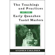 The Teachings and Practices of the Early Quanzhen Taoist Masters