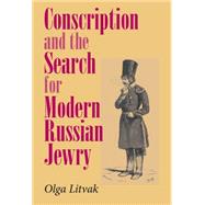 Conscription And the Search for Modern Russian Jewry