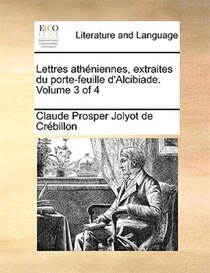 Lettres Ath�niennes, Extraites Du Porte-feuille D''alcibiade. Volume 3 Of 4