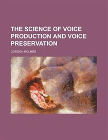 The Science Of Voice Production And Voice Preservation