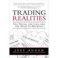 Trading Realities The Truth, the Lies, and the Hype In-Between