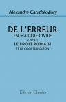 De l'erreur en mati?re civile d'apr?s le droit romain et le code Napol?on. Th?se pour le doctorat