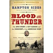 Blood and Thunder : The Epic Story of Kit Carson and the Conquest of the American West